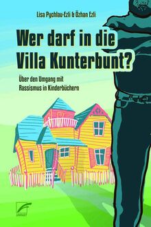 Wer darf in die Villa Kunterbunt?: Über den Umgang mit Rassismus in Kinderbüchern