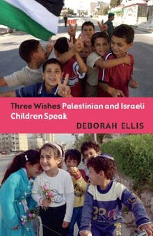 Three Wishes: Palestinian and Israeli Children Speak