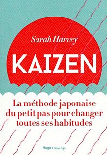 Kaizen : la méthode japonaise du petit pas pour changer toutes ses habitudes