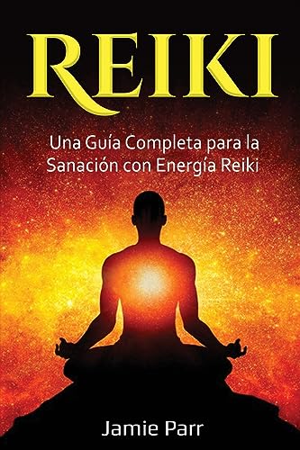 Reiki: Una Guía Completa para la Sanación con Energía Reiki