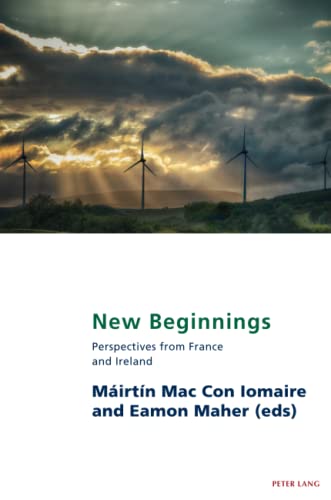 New Beginnings: Perspectives from France and Ireland (Studies in Franco-Irish Relations)