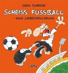 Scheiß Fußball - Eine Liebeserklärung!