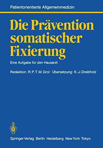 Die Prävention somatischer Fixierung: Eine Aufgabe Für Den Hausarzt (Neue Allgemeinmedizin / Patientenorientiertes Konzept) (Neue Allgemeinmedizin (2), Band 2)