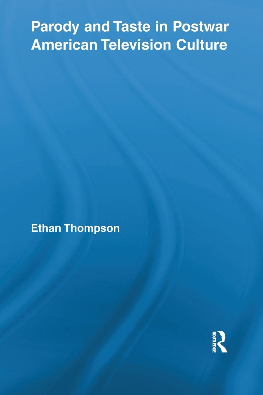 Parody and Taste in Postwar American Television Culture (Routledge Advances in Television Studies, Band 1)