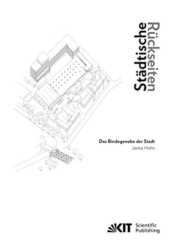 Städtische Rückseiten: Das Bindegewebe der Stadt