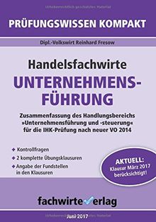 Handelsfachwirte: Unternehmensführung: Prüfungswissen kompakt für die IHK-Klausur (Handelsfachwirte / Prüfungswissen kompakt)