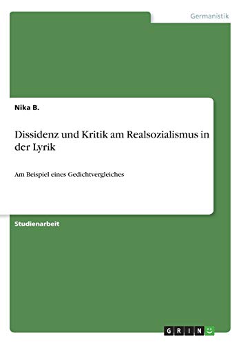 Dissidenz und Kritik am Realsozialismus in der Lyrik: Am Beispiel eines Gedichtvergleiches