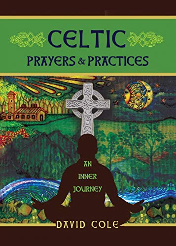 David Cole Celtic Prayers & Practices, An Inner Journey