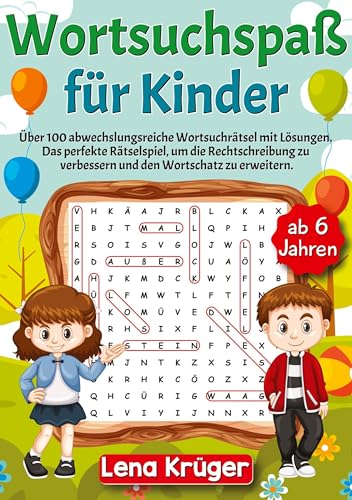 Wortsuchspaß für Kinder ab 6 Jahren: Über 100 abwechslungsreiche Wortsuchrätsel mit Lösungen. Das perfekte Rätselspiel, um die Rechtschreibung zu verbessern und den Wortschatz zu erweitern.