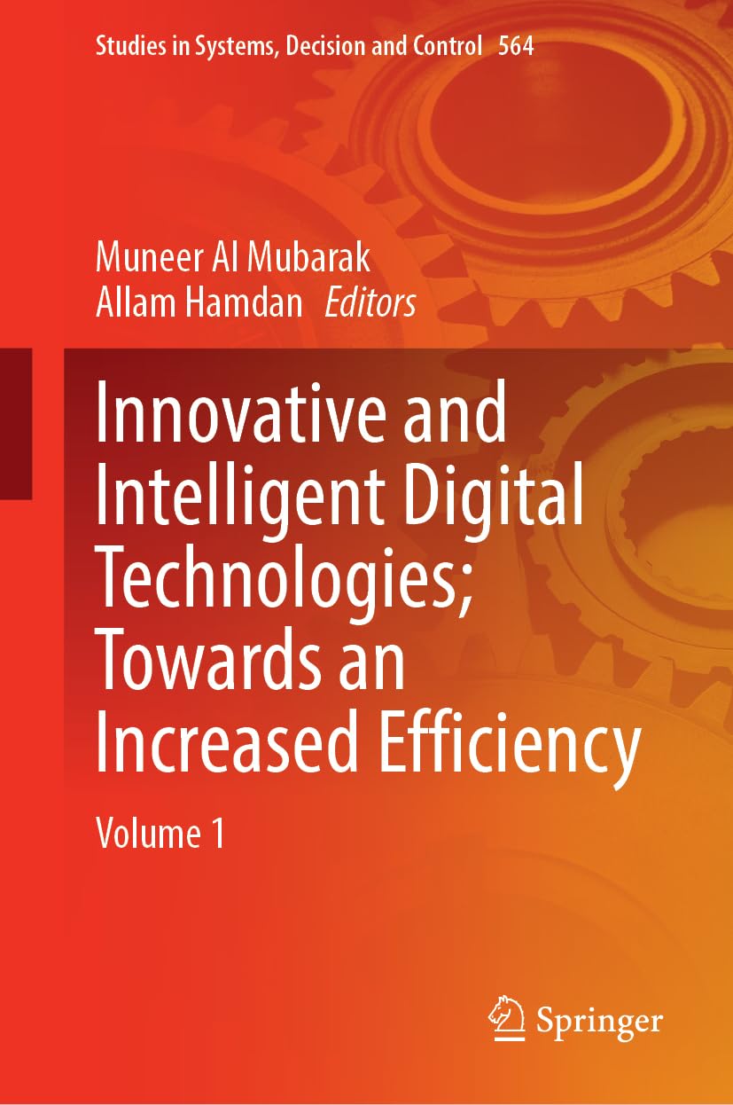 Innovative and Intelligent Digital Technologies; Towards an Increased Efficiency: Volume 1 (Studies in Systems, Decision and Control, 564, Band 564)