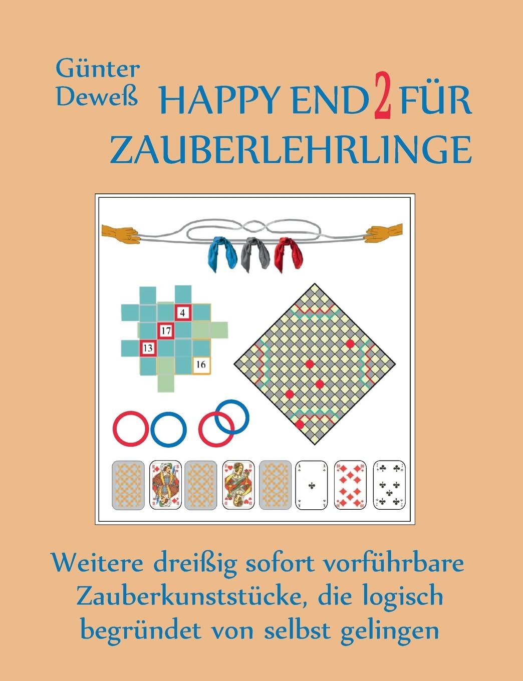 Happy End 2 für Zauberlehrlinge: Weitere dreißig sofort vorführbare Zauberkunststücke, die logisch begründet von selbst gelingen