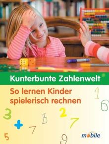 Kunterbunte Zahlenwelt: So lernen Kinder spielerisch rechnen