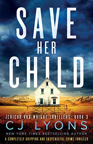 Save Her Child: A completely gripping and suspenseful crime thriller (Jericho and Wright Thrillers, Band 3)