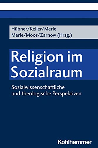 Religion im Sozialraum: Sozialwissenschaftliche und theologische Perspektiven