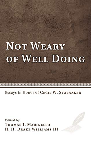 Not Weary of Well Doing: Essays in Honor of Cecil W. Stalnaker