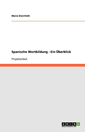 Spanische Wortbildung - Ein Überblick