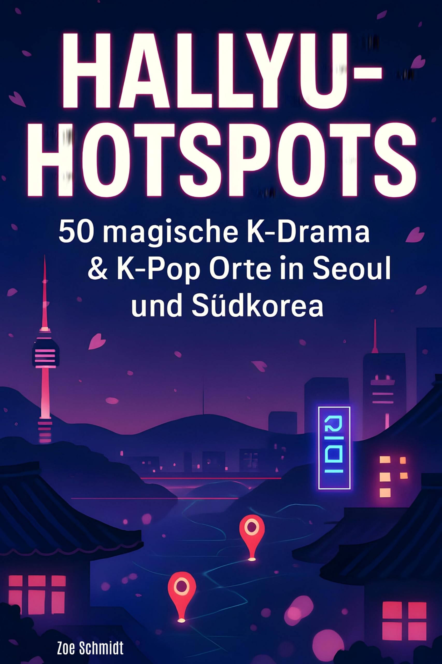 Hallyu-Hotspots: 50 magische K-Drama & K-Pop Orte in Seoul und Südkorea