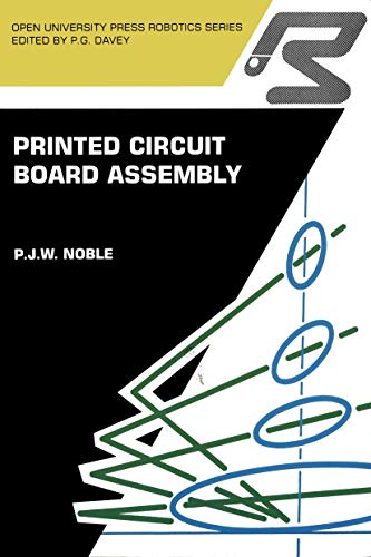 Printed circuit board assembly: The Complete Works (Open University Press Robotics Series)
