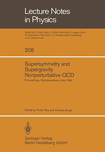 Supersymmetry and Supergravity Nonperturbative QCD: Proceedings of the Winter School Held in Mahabaleshwar, India, January 5-19, 1984 (Lecture Notes ... (Lecture Notes in Physics, 208, Band 208)