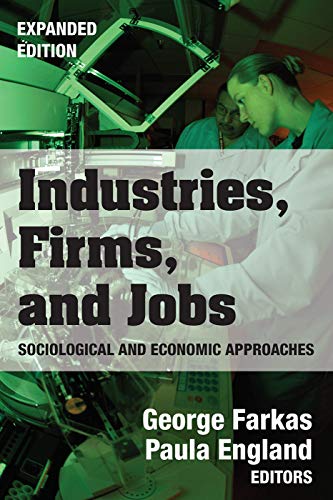 Industries, Firms, and Jobs: Sociological and Economic Approaches (Sociology and Economics)