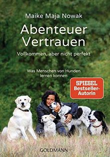 Abenteuer Vertrauen: Vollkommen, aber nicht perfekt - Was Menschen von Hunden lernen können de Nowak, Maike Maja | Livre | état bon