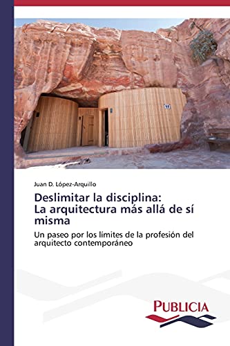 Deslimitar la disciplina: La arquitectura más allá de sí misma: Un paseo por los límites de la profesión del arquitecto contemporáneo
