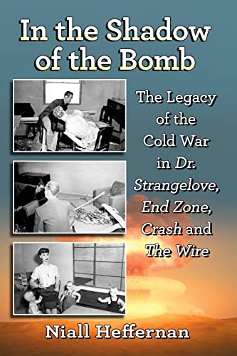 In the Shadow of the Bomb: The Legacy of the Cold War in Dr. Strangelove, End Zone, Crash and The Wire
