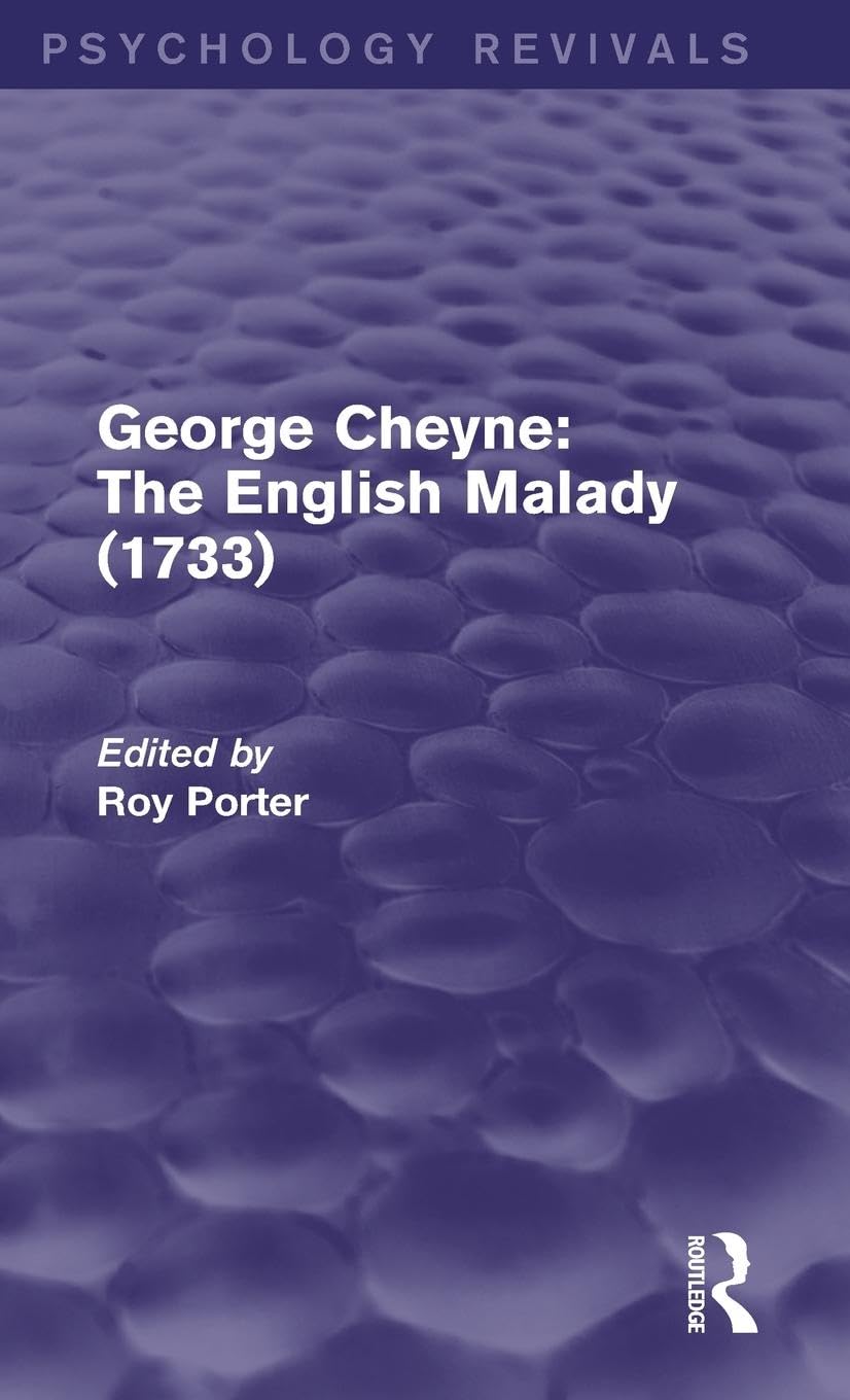 George Cheyne: The English Malady (1733) (Psychology Revivals)