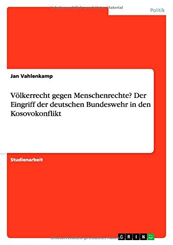Völkerrecht gegen Menschenrechte? Der Eingriff der deutschen Bundeswehr in den Kosovokonflikt