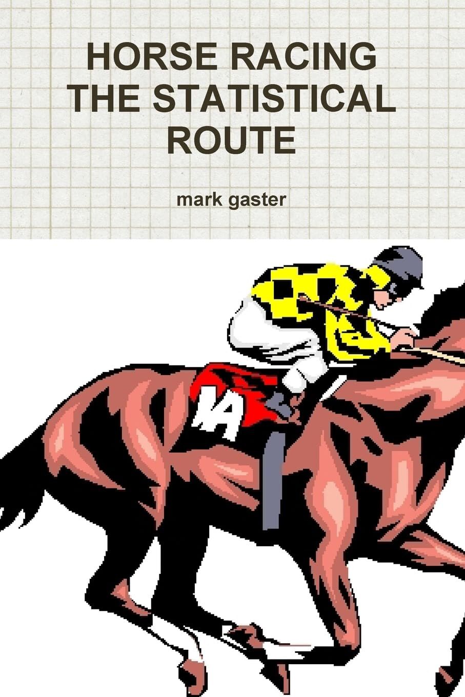 HORSE RACING THE STATISTICAL ROUTE