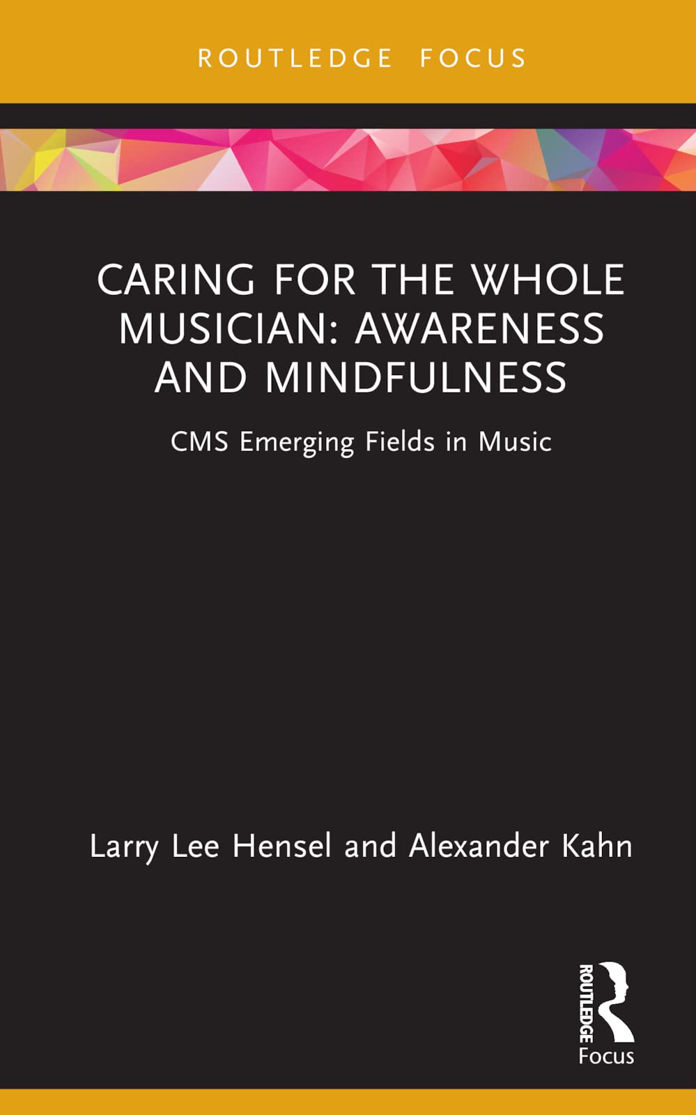 Caring for the Whole Musician: Awareness and Mindfulness: Awareness and Mindfulness: CMS Emerging Fields in Music