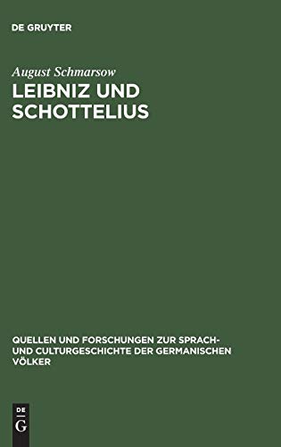 Leibniz und Schottelius: Die Unvorgreiflichen Gedanken (Gottfried Wilhelm Leibniz: Unvorgreiffliche Gedancken, betreffend die Ausübung und ... der germanischen Völker, 23, Band 23)