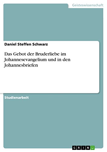 Das Gebot der Bruderliebe im Johannesevangelium und in den Johannesbriefen