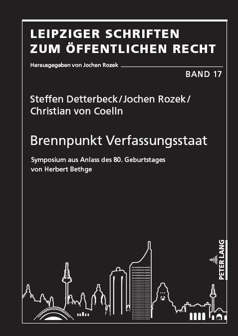 Brennpunkt Verfassungsstaat: Symposium aus Anlass des 80. Geburtstages von Herbert Bethge (Leipziger Schriften zum Öffentlichen Recht)