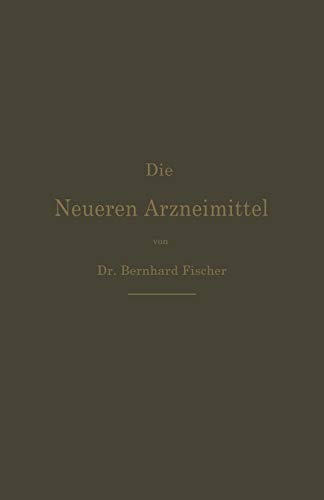 Die Neueren Arzneimittel: Apotheker, Aerzte und Drogisten (German Edition)