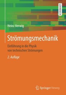 Strömungsmechanik: Einführung in die Physik von technischen Strömungen