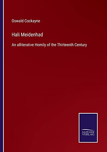 Hali Meidenhad: An alliterative Homily of the Thirteenth Century