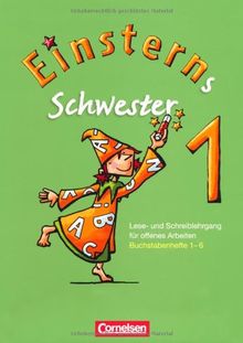 Einsterns Schwester - Erstlesen 2008: 1. Schuljahr - 6 Buchstabenhefte mit Lauttabelle im Schuber: Lese- und Schreiblehrgang für offenes Arbeiten. Buchstabenhefte 1-6