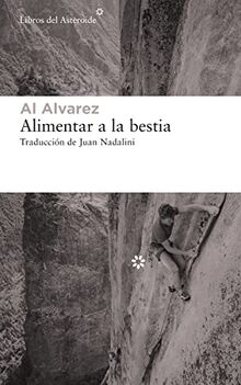 Alimentar a la bestia (Libros del Asteroide, Band 240)