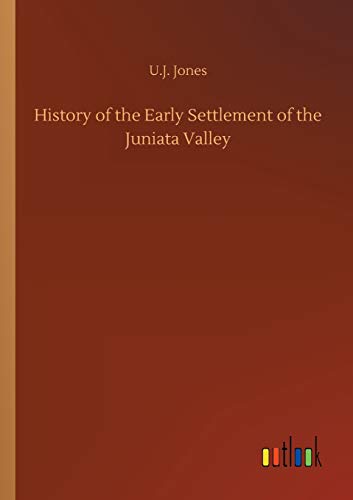 History of the Early Settlement of the Juniata Valley
