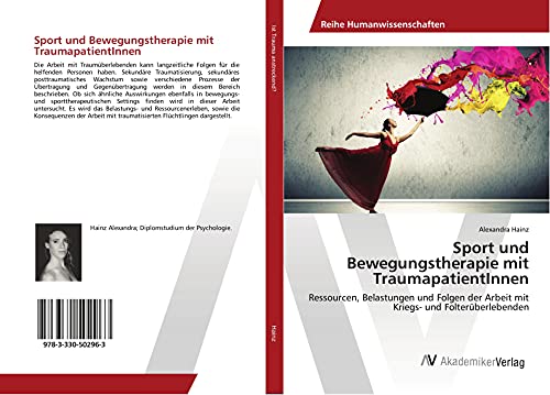 Sport und Bewegungstherapie mit TraumapatientInnen: Ressourcen, Belastungen und Folgen der Arbeit mit Kriegs- und Folterüberlebenden