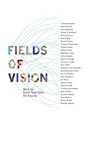 Fields of Vision: Work by Suny New Paltz Art Faculty (Samuel Dorsky Museum of Art)