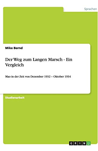 Der Weg zum Langen Marsch - Ein Vergleich: Mao in der Zeit von Dezember 1932 - Oktober 1934