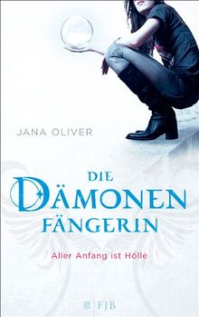 Aller Anfang ist Hölle: Die Dämonenfängerin