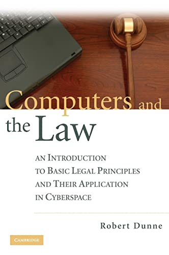 Computers and the Law: An Introduction to Basic Legal Principles and Their Application in Cyberspace: An Introduction to Basic Legal Principles and Their Applications in Cyberspace