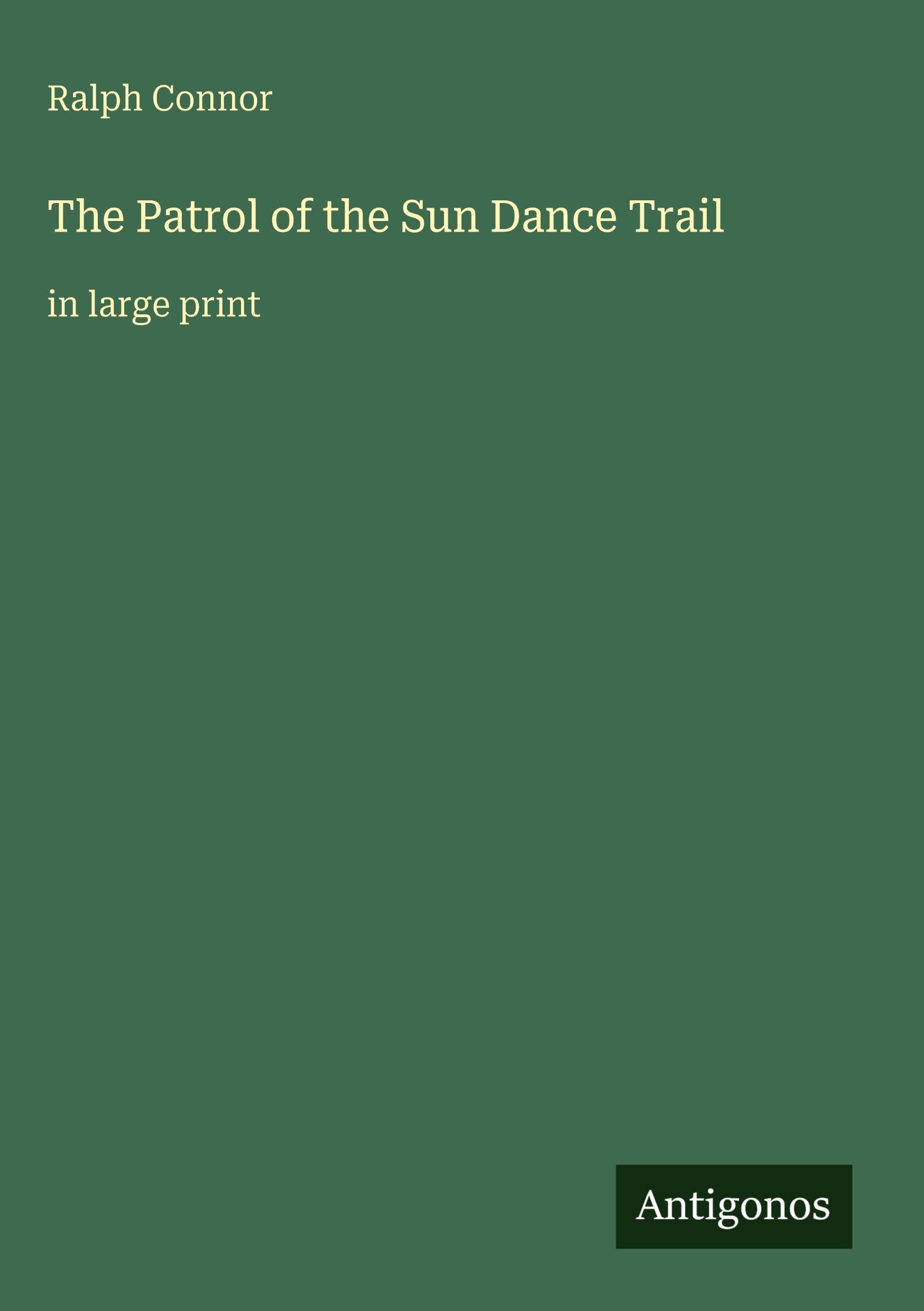 The Patrol of the Sun Dance Trail: in large print