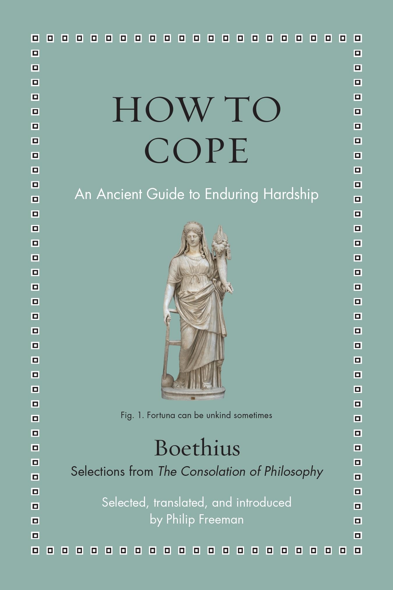 How to Cope: An Ancient Guide to Enduring Hardship (Ancient Wisdom for Modern Readers)