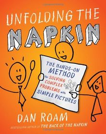 Unfolding the Napkin: The Hands-On Method for Solving Complex Problems with Simple Pictures