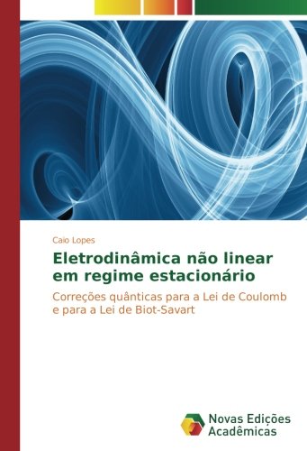 Eletrodinâmica não linear em regime estacionário: Correções quânticas para a Lei de Coulomb e para a Lei de Biot-Savart