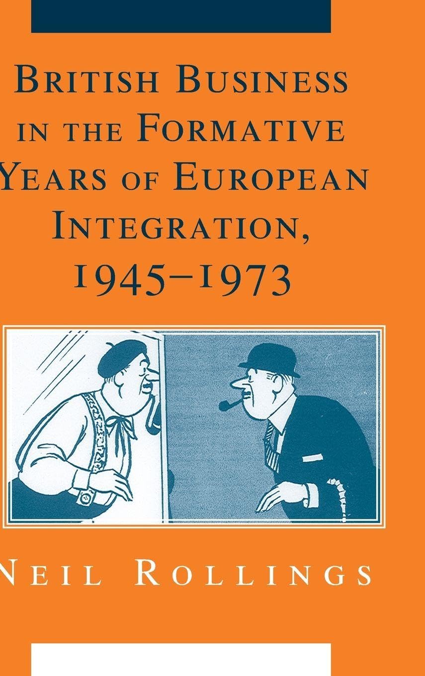 British Business in the Formative Years of European Integration, 1945–1973